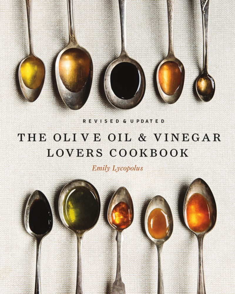 The Olive Oil and Vinegar Lover’s Cookbook: Revised and Updated Edition (2nd Edition)
