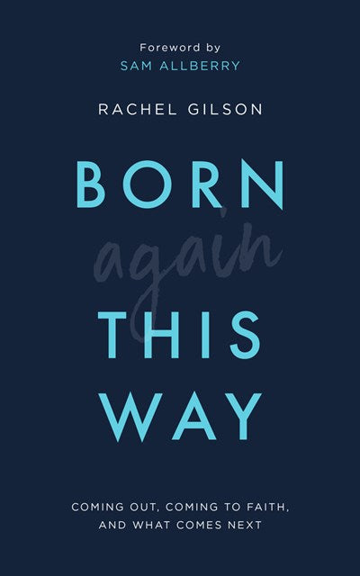 Born Again This Way: Coming out, coming to faith, and what comes next