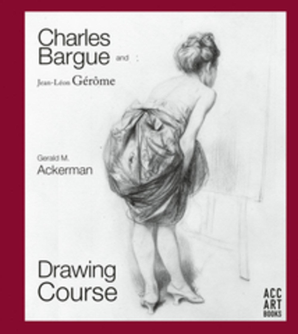 Charles Bargue and Jean-Leon Gerome: Drawing Course