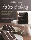 World’s Easiest Paleo Baking: Beloved Treats Made Gluten-Free, Grain-Free, Dairy-Free, and with No Refined Sugars