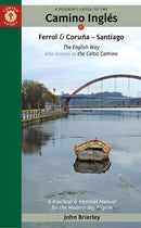 A Pilgrim's Guide to the Camino Inglés: The English Way also known as the Celtic Camino: Ferrol & Coruña — Santiago (7th Edition, Revised)