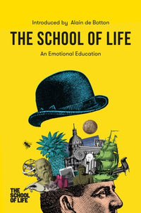 The School of Life: An Emotional Education : An Emotional Education