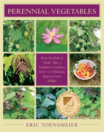 Perennial Vegetables: From Artichokes to Zuiki Taro, A Gardener's Guide to Over 100 Delicious and Easy to Grow Edibles