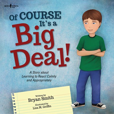 Of Course It's a Big Deal!: A Story about Learning to React Calmly and Appropriately Volume 3 (First Edition,)