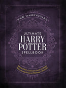 The Unofficial Ultimate Harry Potter Spellbook: A complete reference guide to every spell in the realm of wizards and witches