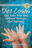 Diez cosas que todo niño con autismo desearía que supieras: Spanish Edition of Ten Things Every Child with Autism Wishes You Knew