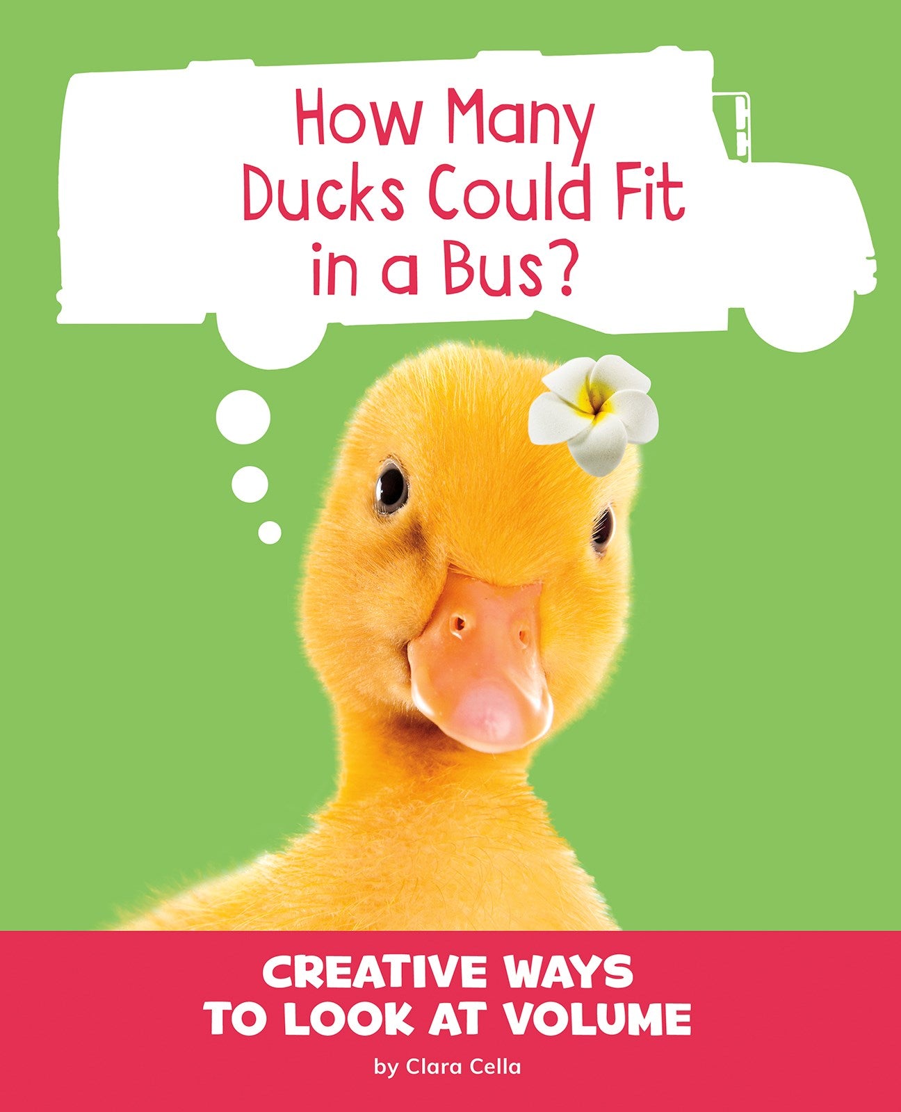 How Many Ducks Could Fit in a Bus?: Creative Ways to Look at Volume