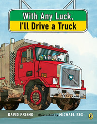 With Any Luck I'll Drive a Truck