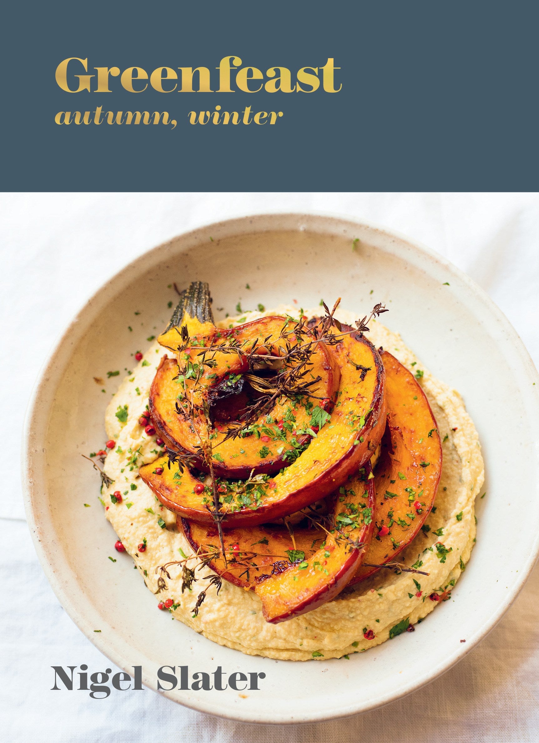 Greenfeast: Autumn, Winter : [A Cookbook]
