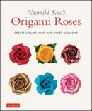 Naomiki Sato's Origami Roses: Create Lifelike Roses and Other Blossoms