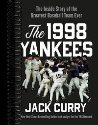 The 1998 Yankees: The Inside Story of the Greatest Baseball Team Ever