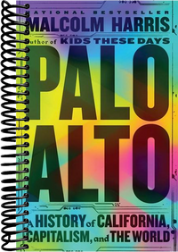 Palo Alto: A History of California, Capitalism, and the World