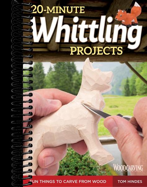 20-Minute Whittling Projects: Fun Things to Carve from Wood