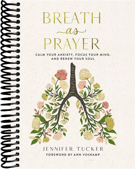Breath as Prayer: Calm Your Anxiety, Focus Your Mind, and Renew Your Soul