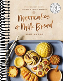 Mooncakes and Milk Bread: Sweet and Savory Recipes Inspired by Chinese Bakeries