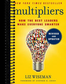 Multipliers, Revised and Updated: How the Best Leaders Make Everyone Smarter