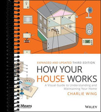 How Your House Works: A Visual Guide to Understanding and Maintaining Your Home (3rd Edition)