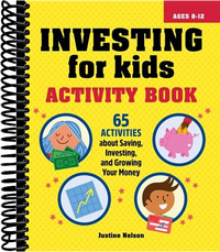 Investing for Kids Activity Book: 65 Activities about Saving, Investing, and Growing Your Money