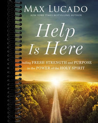 Help Is Here: Finding Fresh Strength and Purpose in the Power of the Holy Spirit