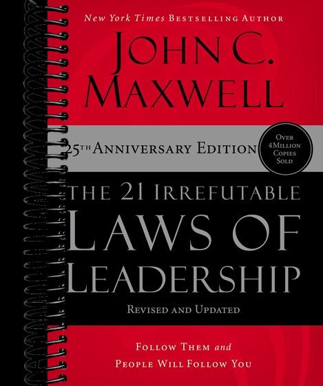 The 21 Irrefutable Laws of Leadership: Follow Them and People Will Follow You