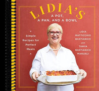 Lidia's a Pot, a Pan, and a Bowl: Simple Recipes for Perfect Meals: A Cookbook