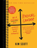 Radical Candor: Fully Revised & Updated Edition : Be a Kick-Ass Boss Without Losing Your Humanity