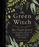The Green Witch: Your Complete Guide to the Natural Magic of Herbs, Flowers, Essential Oils, and More
