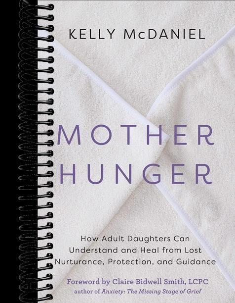 Mother Hunger: How Adult Daughters Can Understand and Heal from Lost Nurturance, Protection, and Guidance