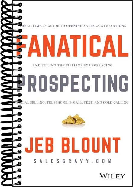Fanatical Prospecting: The Ultimate Guide to Opening Sales Conversations and Filling the Pipeline by Leveraging Social Selling, Telephone, Email, Text, and Cold Calling
