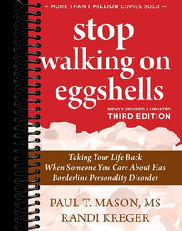 Stop Walking on Eggshells: Taking Your Life Back When Someone You Care About Has Borderline Personality Disorder (3rd Edition)
