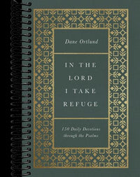 In the Lord I Take Refuge: 150 Daily Devotions through the Psalms
