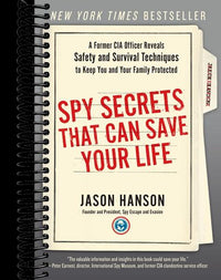 Spy Secrets That Can Save Your Life: A Former CIA Officer Reveals Safety and Survival Techniques to Keep You and Your Family Protected