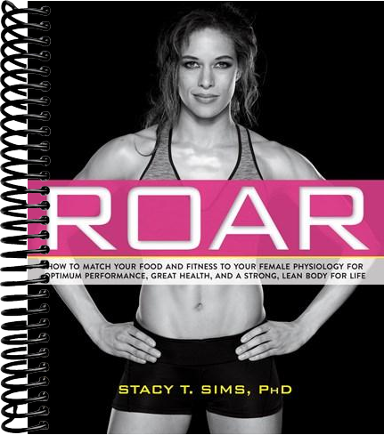 ROAR: How to Match Your Food and Fitness to Your Unique Female Physiology for Optimum Performance, Great Health, and a Strong, Lean Body for Life