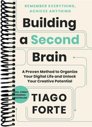 Building a Second Brain: A Proven Method to Organize Your Digital Life and Unlock Your Creative Potential