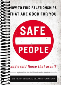 Safe People: How to Find Relationships that are Good for You and Avoid Those That Aren't