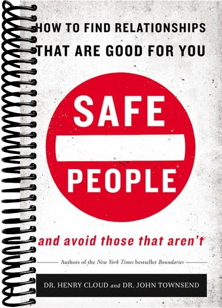 Safe People: How to Find Relationships that are Good for You and Avoid Those That Aren't