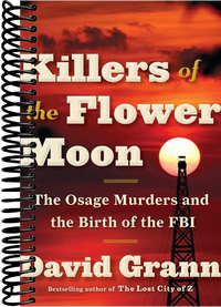 Killers of the Flower Moon: The Osage Murders and the Birth of the FBI