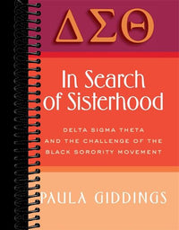 In Search of Sisterhood: Delta Sigma Theta and the Challenge of the Black Sorority Movement