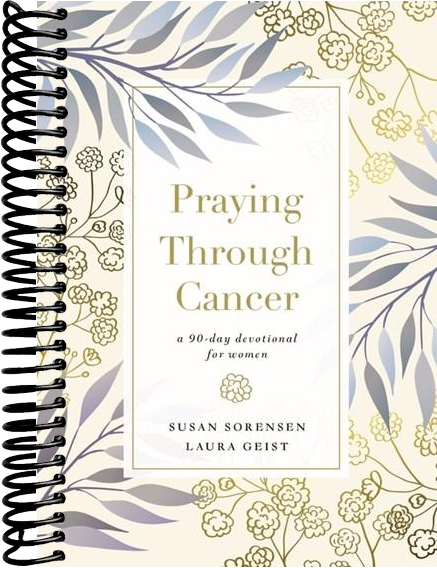 Praying Through Cancer: A 90-Day Devotional for Women