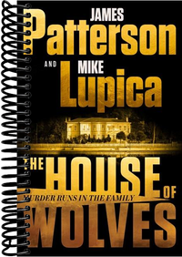 The House of Wolves: Bolder Than Yellowstone or Succession, Patterson and Lupica's Power-Family Thriller Is Not To Be Missed