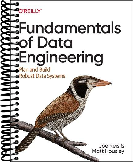 Fundamentals of Data Engineering: Plan and Build Robust Data Systems