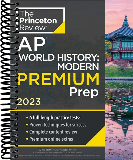 Princeton Review AP World History: Modern Premium Prep, 2023 : 6 Practice Tests + Complete Content Review + Strategies & Techniques