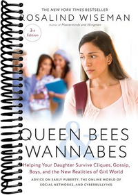 Queen Bees and Wannabes, 3rd Edition: Helping Your Daughter Survive Cliques, Gossip, Boys, and the New Realities of Girl World