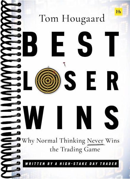 Best Loser Wins: Why Normal Thinking Never Wins the Trading Game – written by a high-stake day trader