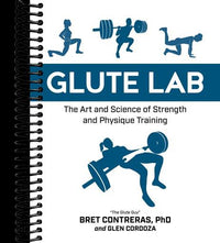 Glute Lab: The Art and Science of Strength and Physique Training