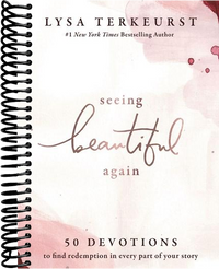 Seeing Beautiful Again: 50 Devotions to Find Redemption in Every Part of Your Story