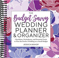 The Budget-Savvy Wedding Planner & Organizer: Checklists, Worksheets, and Essential Tools to Plan the Perfect Wedding on a Small Budget