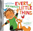 Every Little Thing: Based on the song Three Little Birds by Bob Marley