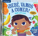 Indestructibles: Bebé, vamos a comer! / Baby, Let's Eat! : Chew Proof · Rip Proof · Nontoxic · 100% Washable (Book for Babies, Newborn Books, Safe to Chew) (Bilingual edition)