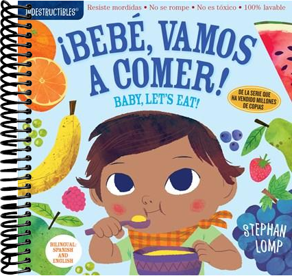 Indestructibles: Bebé, vamos a comer! / Baby, Let's Eat! : Chew Proof · Rip Proof · Nontoxic · 100% Washable (Book for Babies, Newborn Books, Safe to Chew) (Bilingual edition)